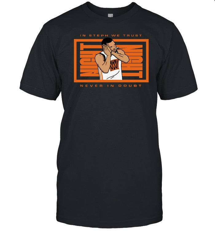 In Steph We Trust Night Night Never In Doubt Shirt