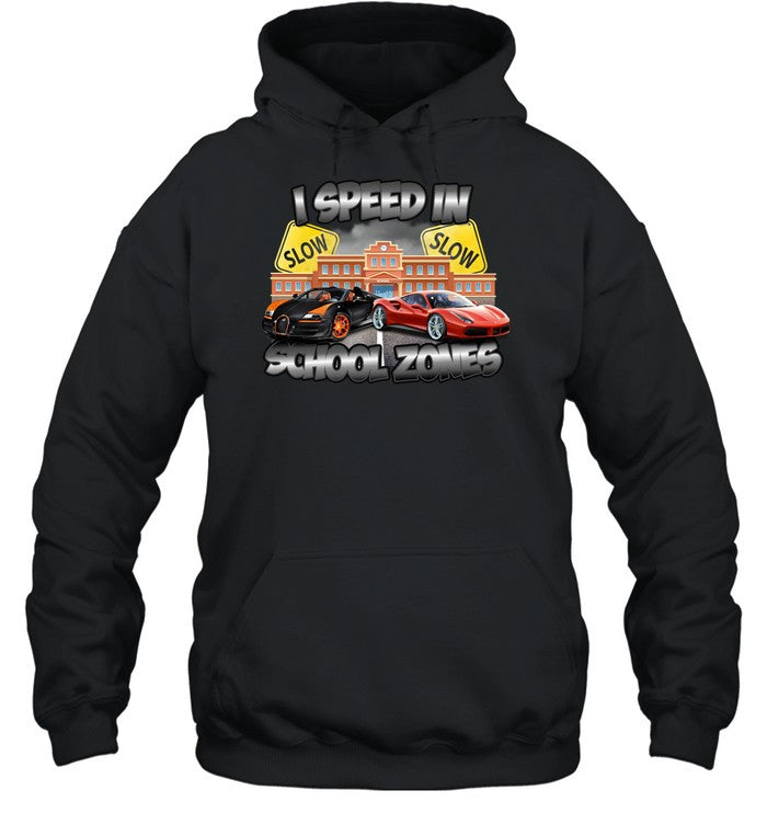 I Speed In School Zones Hoodie