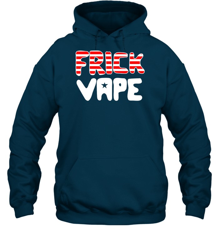 4Th Of July Frick Vape Hoodie