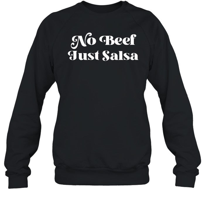 No Beef Just Salsa Sweatshirt
