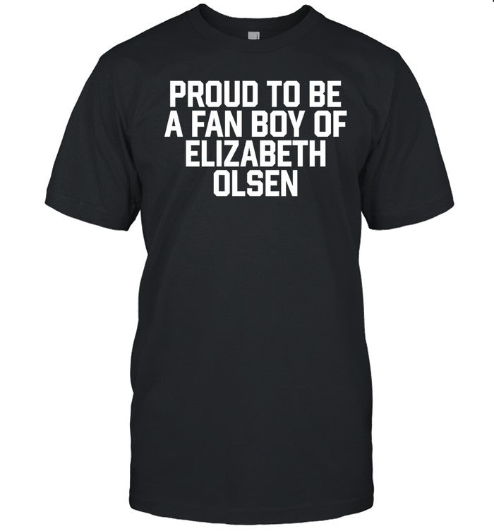 Hanna Proud To Be A Fan Boy Of Elizabeth Olsen Shirt