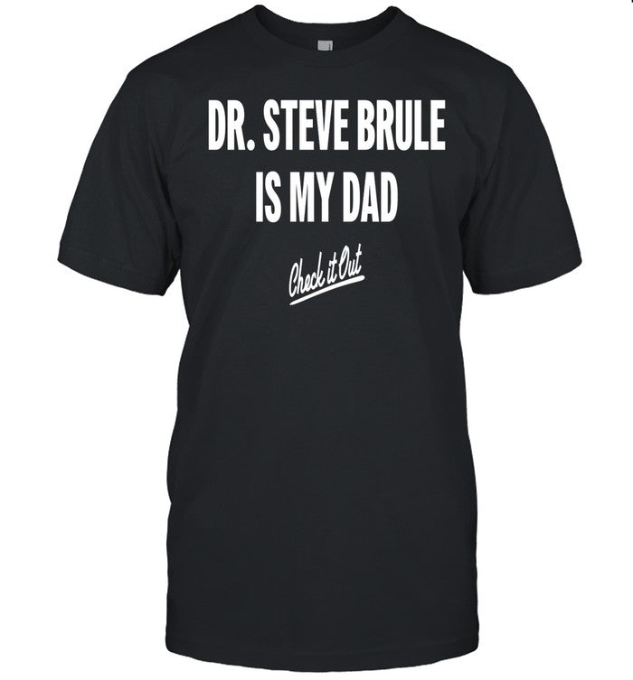 Tim And Eric Dr Steve Brule Is My Dad Check It Out Shirt