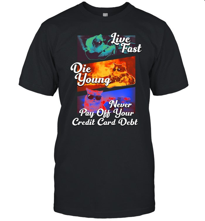 Live Fast Die Young Never Pay Off Your Credit Card Debt Hoodie