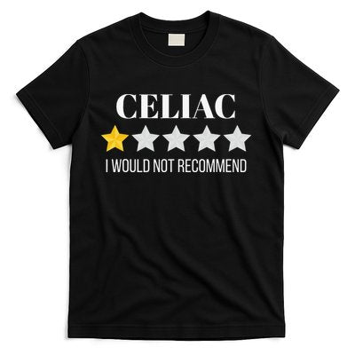Celiac Disease Would Not Recommend Celiac T-Shirt