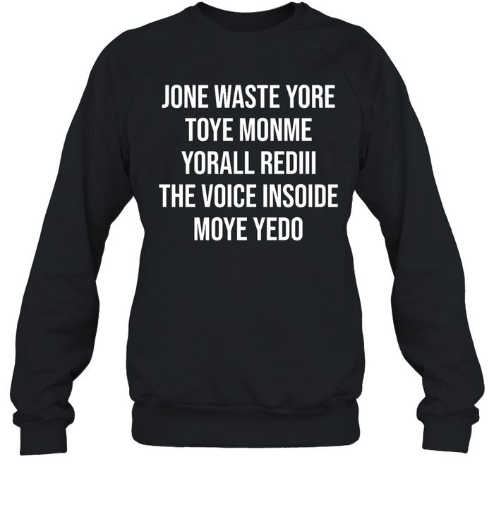 Jone Waste Yore Toye Monme Yorall Red Iii The Voice Inside Moye Yedo Hoodie Sweatshirt