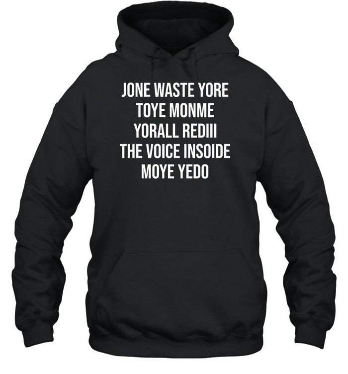 Jone Waste Yore Toye Monme Yorall Red Iii The Voice Inside Moye Yedo Hoodie Sweatshirt