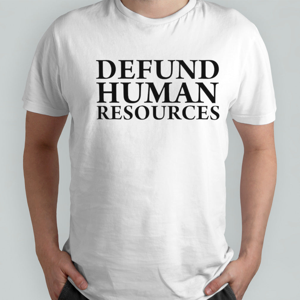 defund human resources shirts