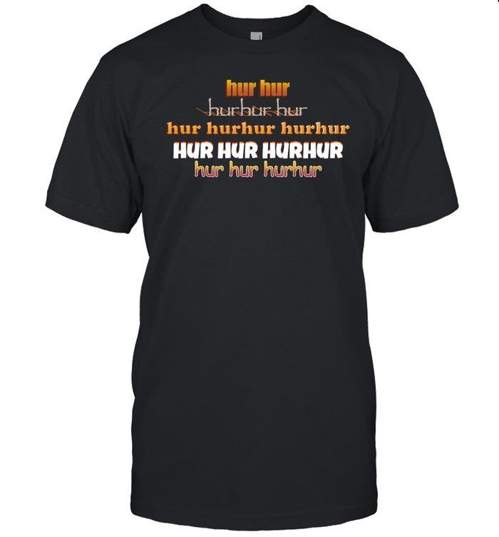 Snazzyseagull Hur Hur Hurhur Hur Song Shirt