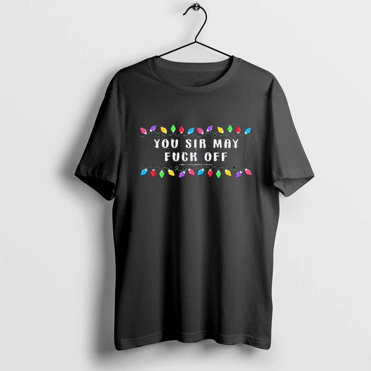 Small Town Murder You Sir May Fuck Off Holiday Light New T-shirt