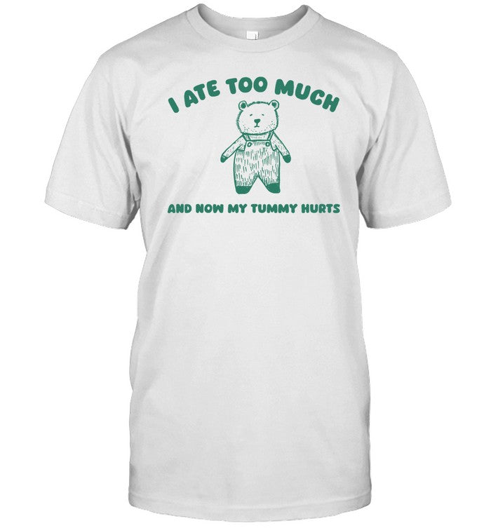Sillycityco I Ate Too Much And My Tummy Hurts Shirt