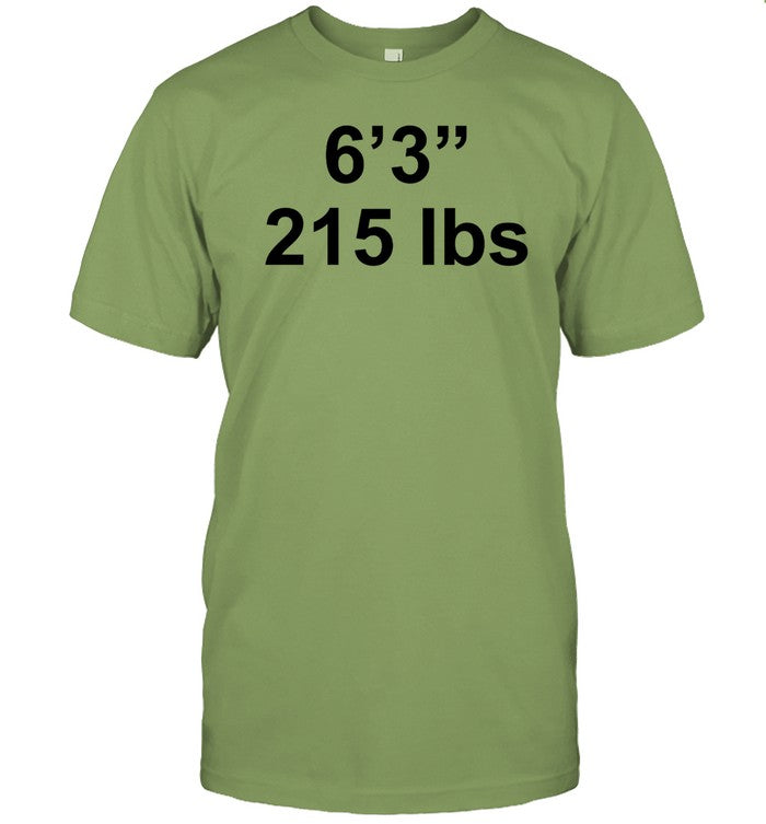 6 3 215 Lbs New Shirt