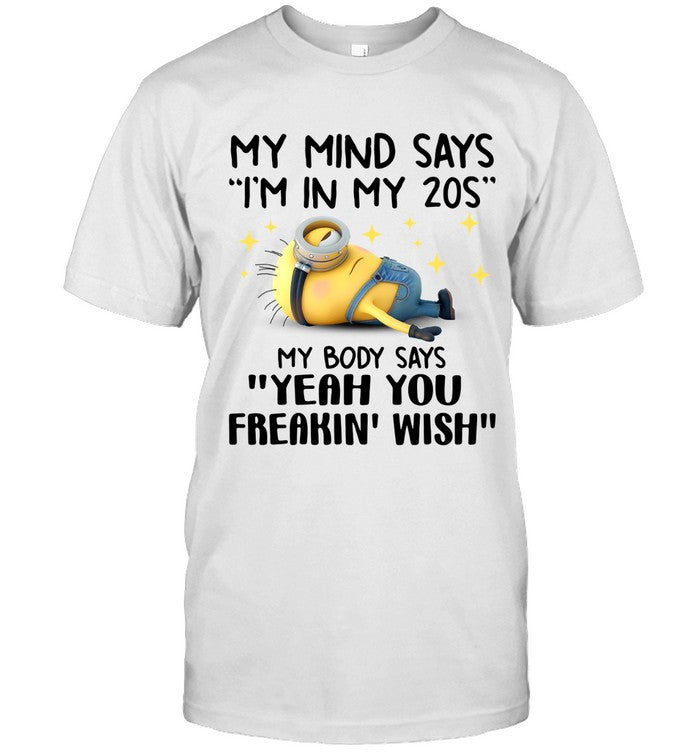 My Mind Says I'm In My 20s, My Body Says Yeah You Freakin' Wish