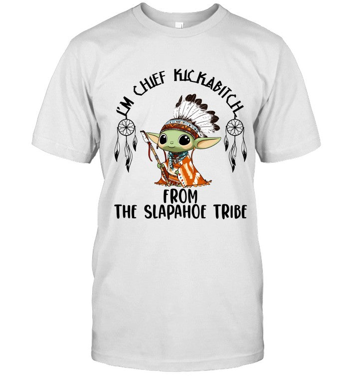 I'm Chief Kickabitch From The Slapahoe Tribe_6