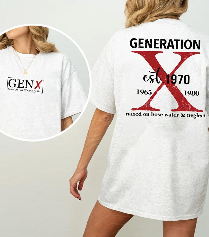 Gen X Two Side T-Shirt: Customize Proud Gen X Style, Raised On Hose Water & Neglect Vintage Humor