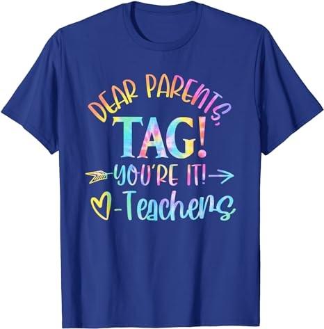 Dear Parents Tag You're It Love Teachers Last Day Of School T-Shirt