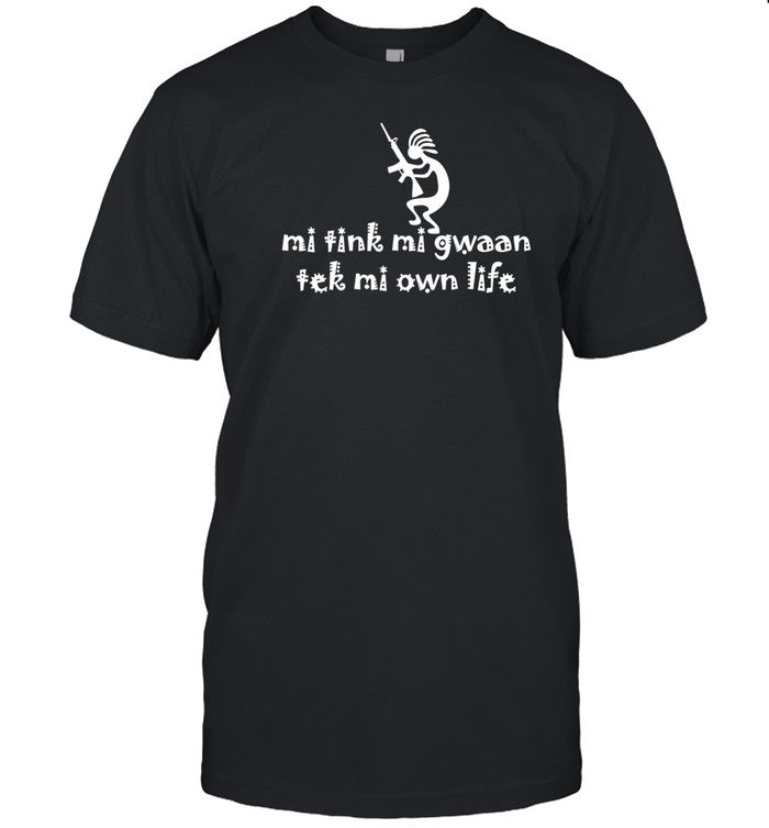 Renaissance Man Mi Tink Mi Gwaan Tek Mi Own Life Shirt
