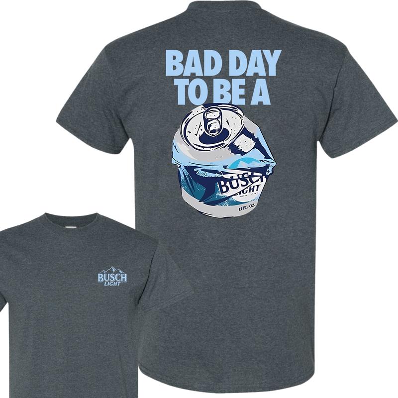 Bad Day to Be a Busch Light 2 Sides T-Shirt, Full Color, For Men, For Women