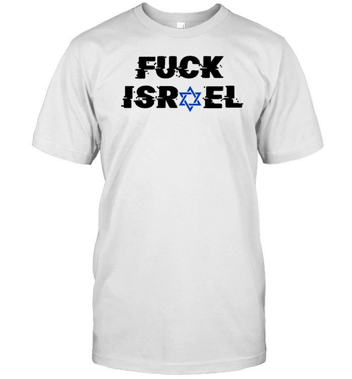 Fuck Israel T-Shirt, Hoodie, Tank Top, Sweater And Long Sleeve T-Shirt
