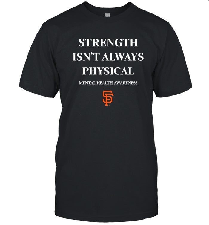 Strength Isnâ€™t Alway Physical Shirt