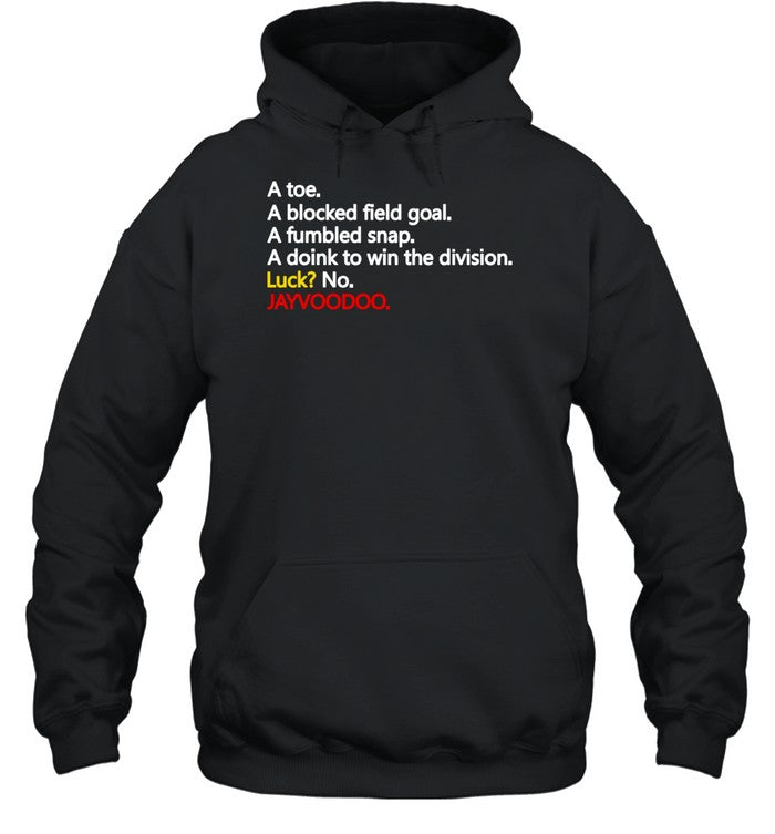 A Toe A Blocked Field Goal A Fumbled Snap A Doink To Win The Division Luck No Jayvoodoo Hoodie