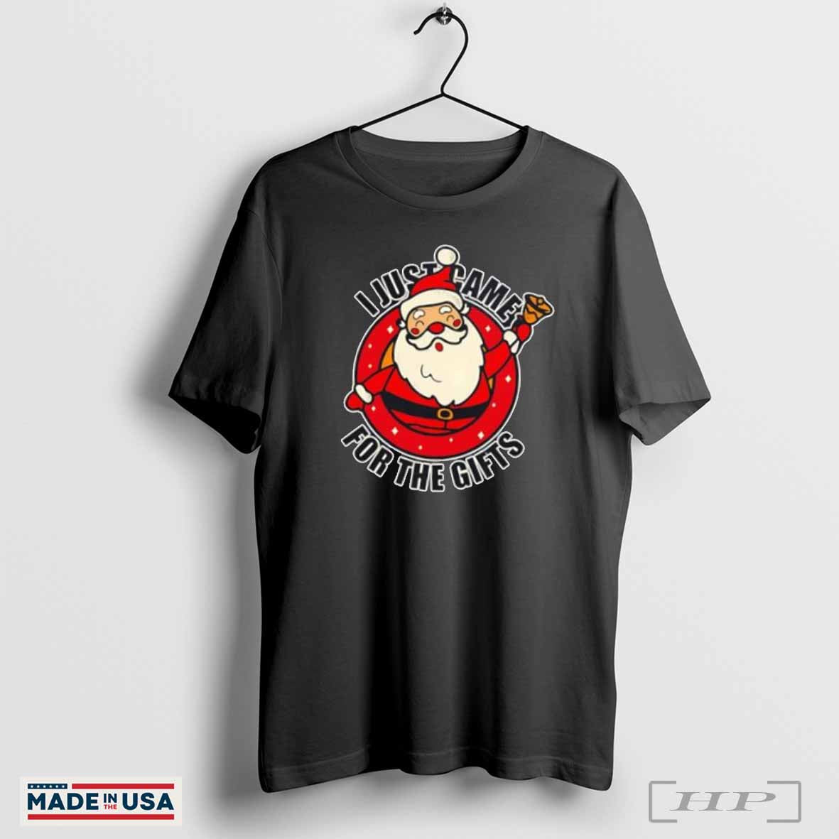 Santa Claus I Just Came For The Gifts Christmas Shirt