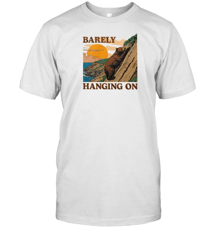 Limited Barely Hanging On Shirt