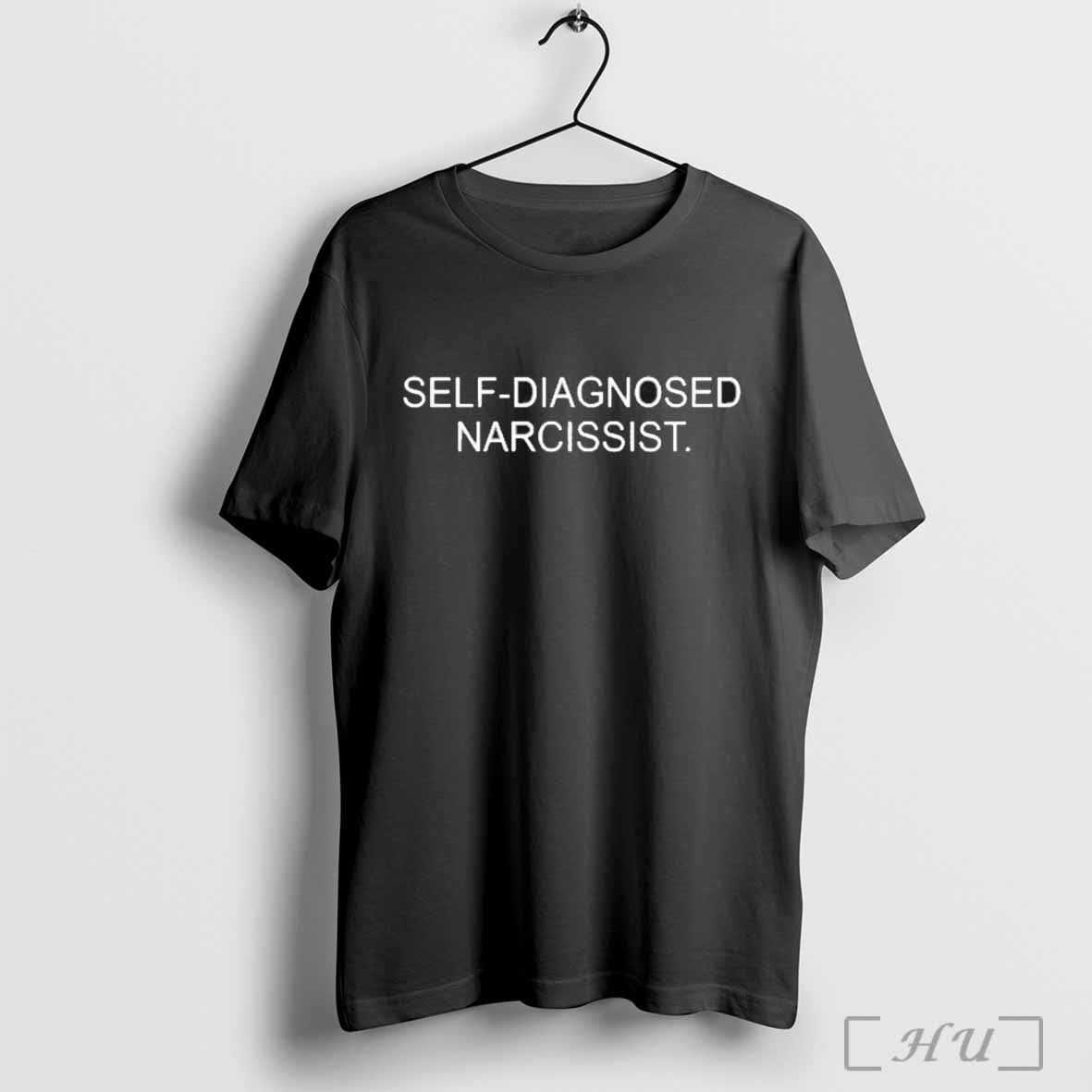 Self Diagnosed Narcissist Shirt