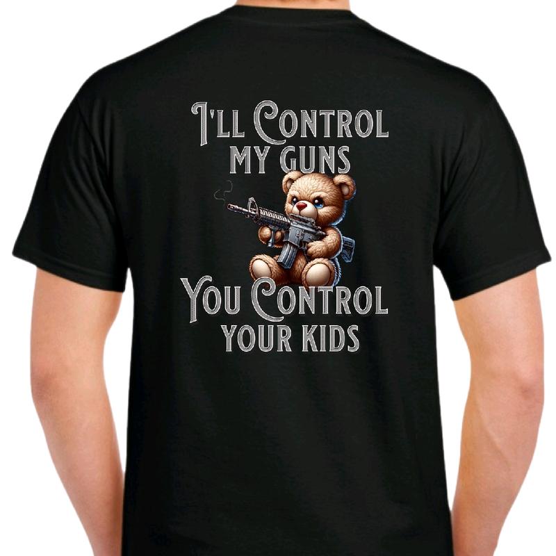 I'll Control My Guns. You Control Your Kids. T-shirt Fabric Menswear, Casual men funny Soft Top