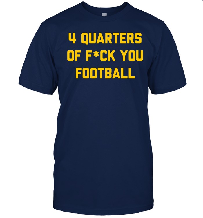 T-Shirts 4 Quarters of F You Football Limited