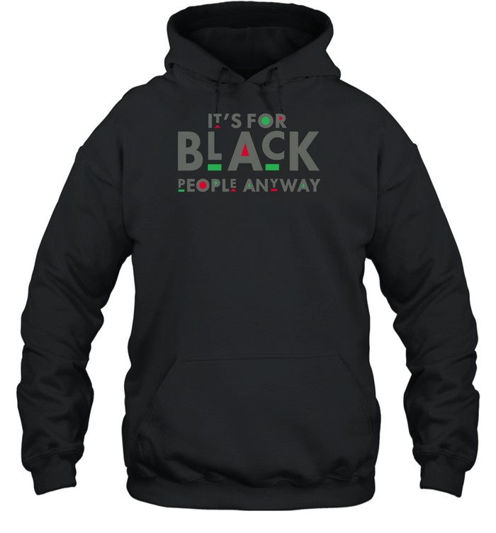 It's For Black People Anyway Hoodie