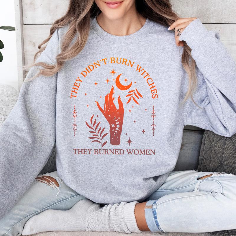 They Didn't Burn Witches They Burned Women T-Shirts, Feminist Shirts