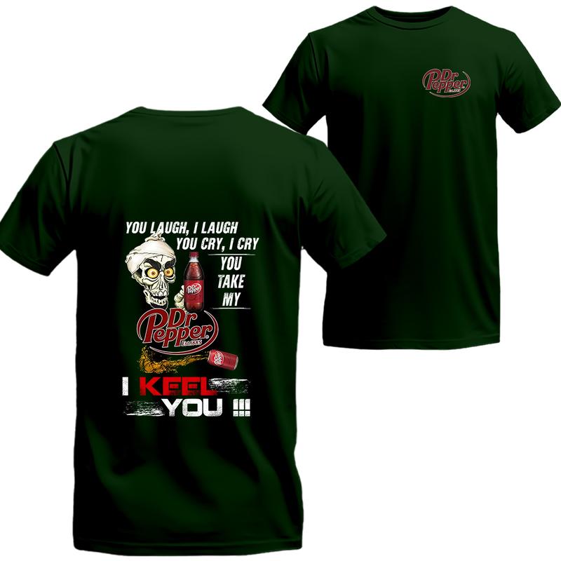 Dr Pepper Shirt You Laugh I Laugh You Cry Dr Pepper T-shirt, Unisex T-shirt For Men, For Women, Best choice, Menswear Top, Beer Shirt Underwear Tshirt