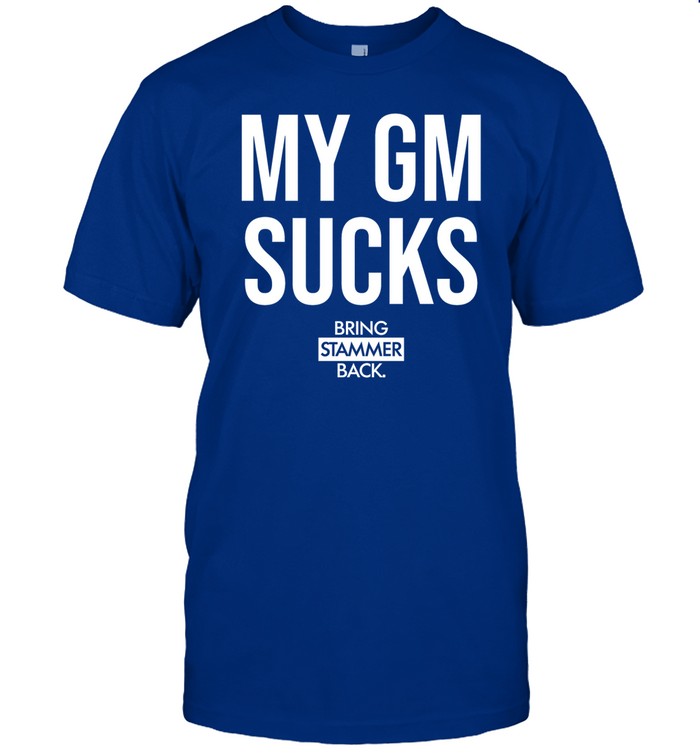 Shirt My Gm Sucks Bring Stammer Back