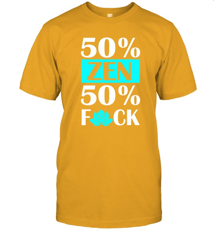 Shirt 50% Zen 50% Fuck