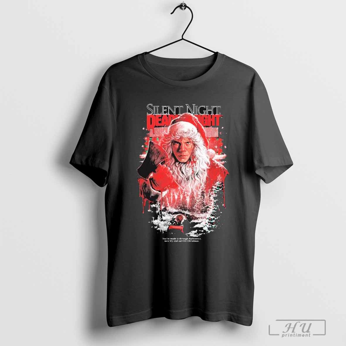 Silent Night Deadly Night Youâ€™re Made It Through Halloween Now Try And Survive Christmas Santaâ€™s Slay T-shirts