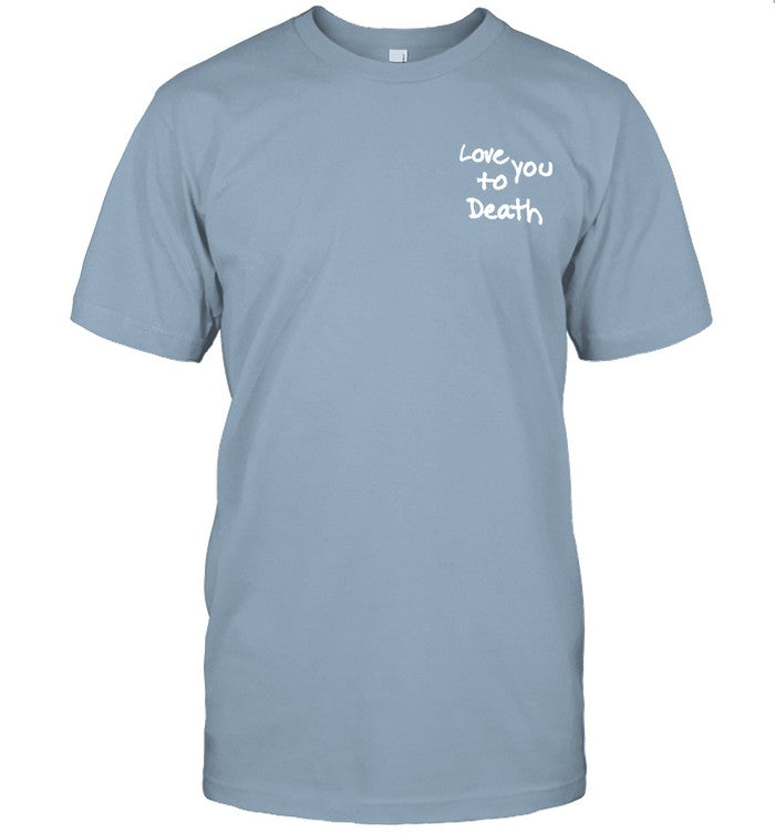 Love You To Death Blue Shirt