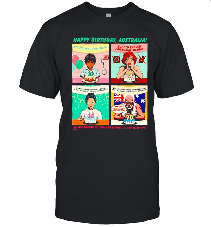 James Hillier happy birthday australia all old enough to still be exposed to gambling ads shirt