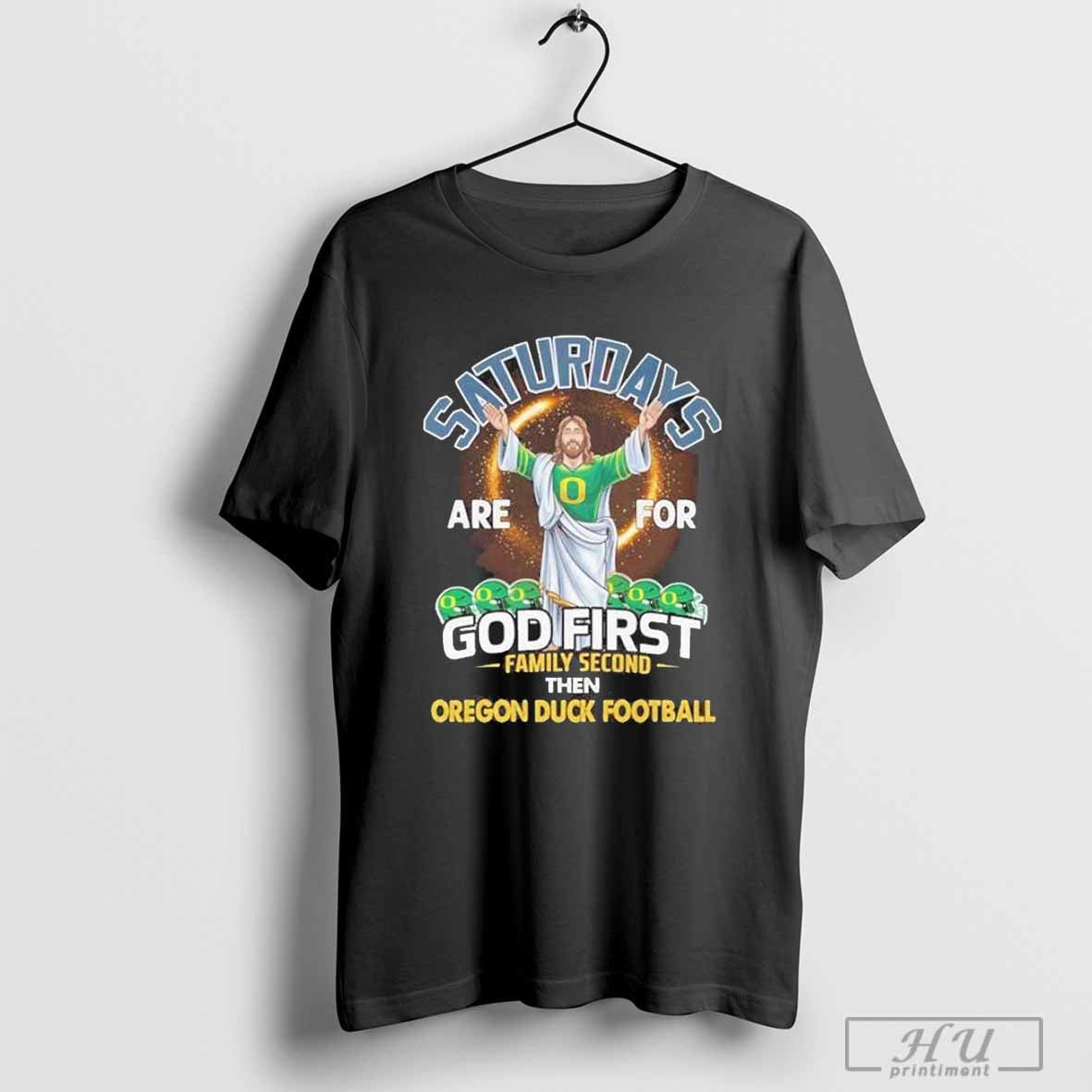 Saturdays Are For God First Family Second Then Aregon Duck Football Shirt
