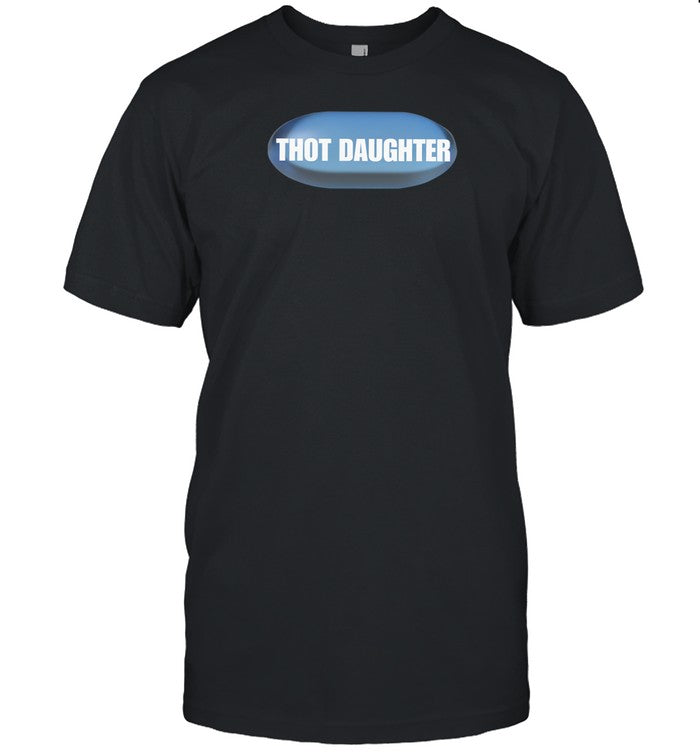 Offensive Clothing Thot Daughter T-Shirt, Hoodie, Tank Top, Sweater And Long Sleeve T-Shirt-Unisex T