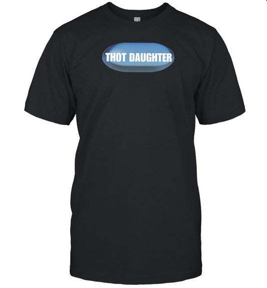 Offensive Clothing Thot Daughter T-Shirt, Hoodie, Tank Top, Sweater And Long Sleeve T-Shirt-Unisex T