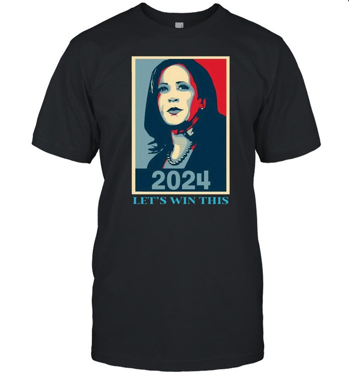 Shirt Kamala Harris 2024 Let's Win This