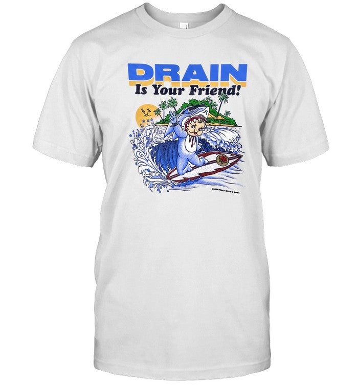 Shirt Drain Is Your Friends Limited