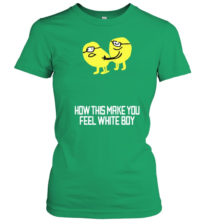 Minion Funny How This Make You Feel White Boy T Shirt