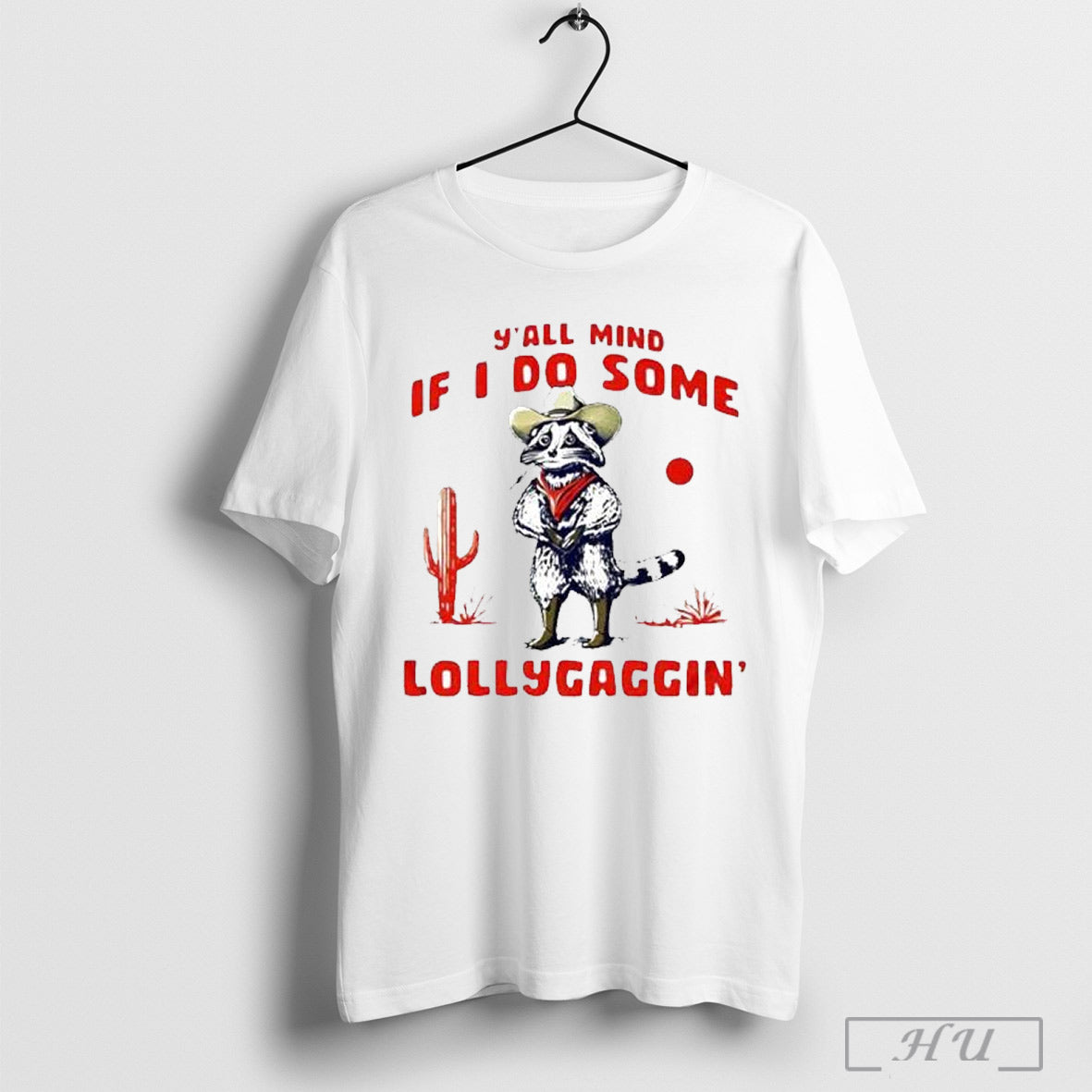 Raccoon Cowboy Yall Mind If I Do Some Lollygagging Shirt