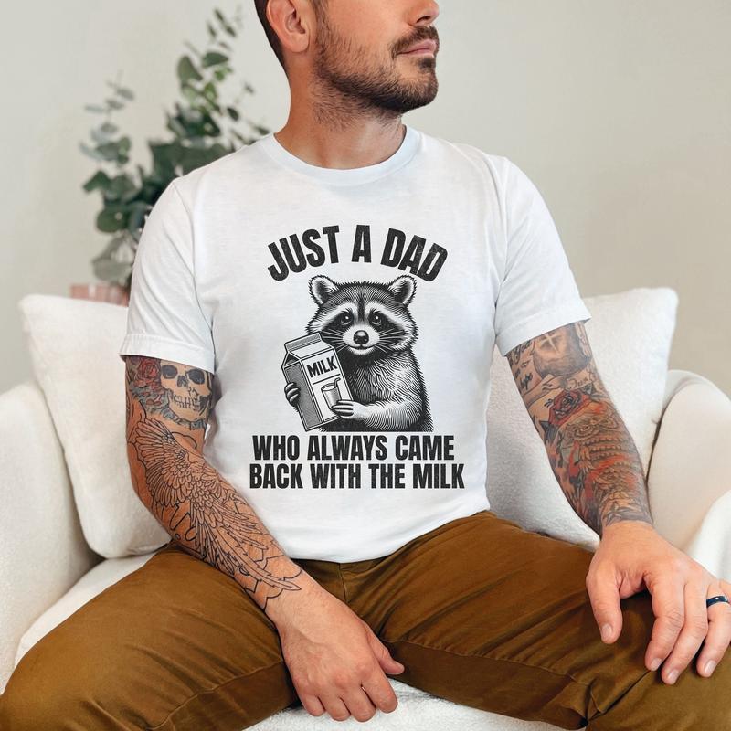 Just A Dad Who Came Back With The Milk Father's Day Raccoon Unisex T-Shirt, Dark Humor Minimalist Funny Milk T-shirt