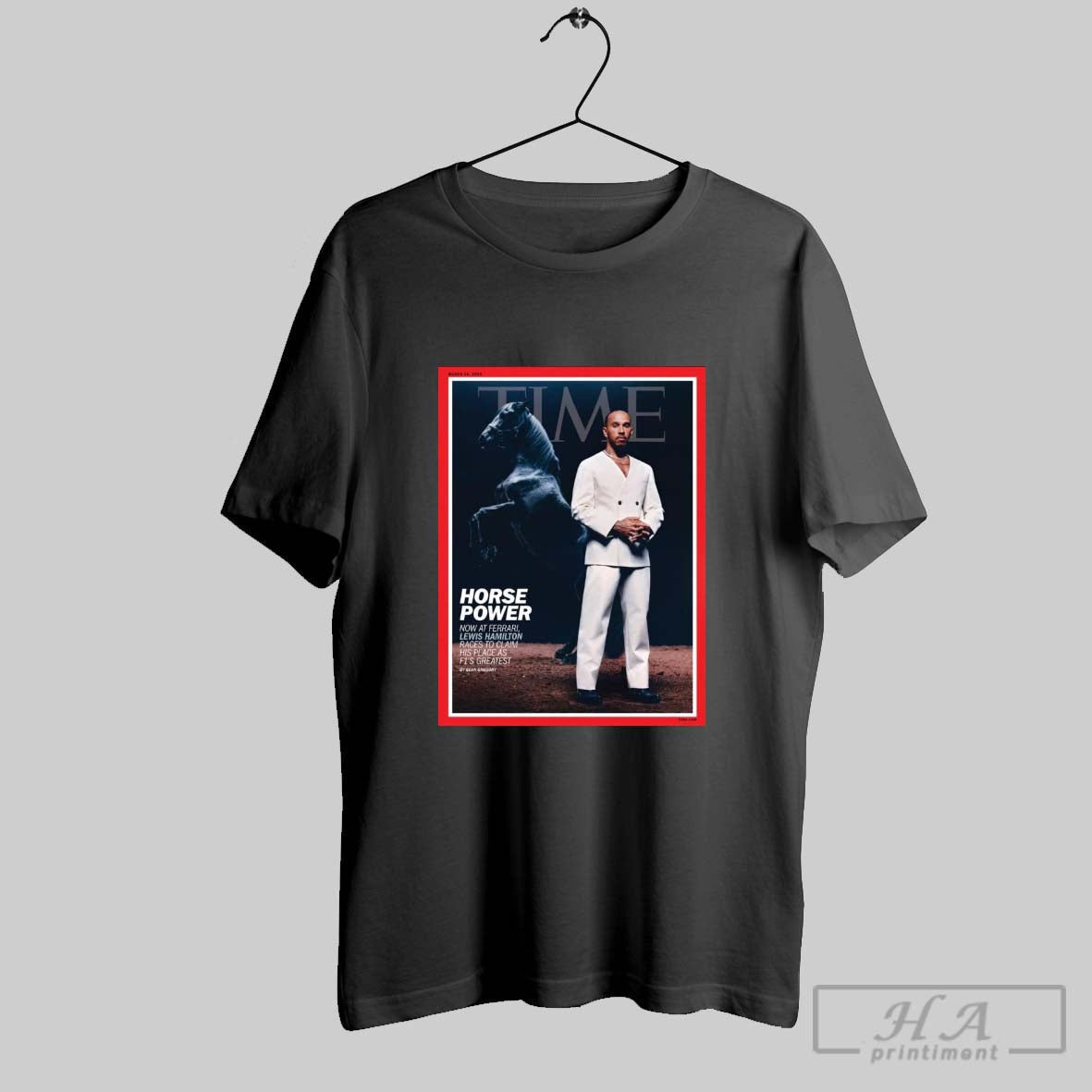 Poster Time Horse Power Now At Ferrari Lewis Hamilton Races To Claim His Place As F1s Greatest 2025 T Shirt