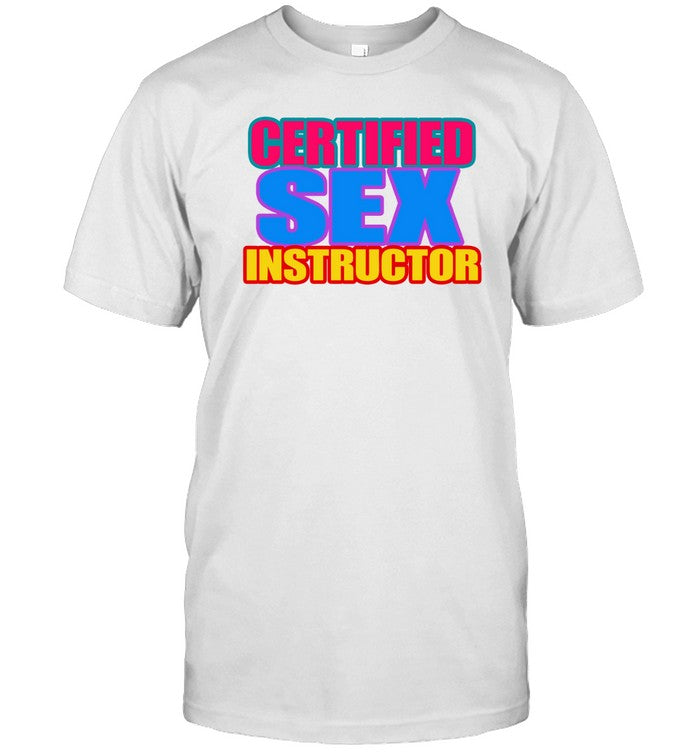 O-Mighty Certified Sex Instructor Shirt
