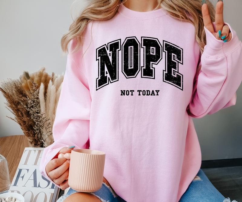 Nope, Not today Crewneck Sweatshirt
