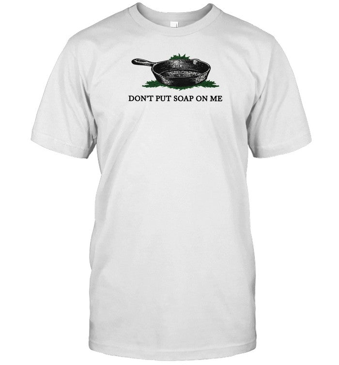 Middleclassfancy Store Don't Put Soap On Me Shirt