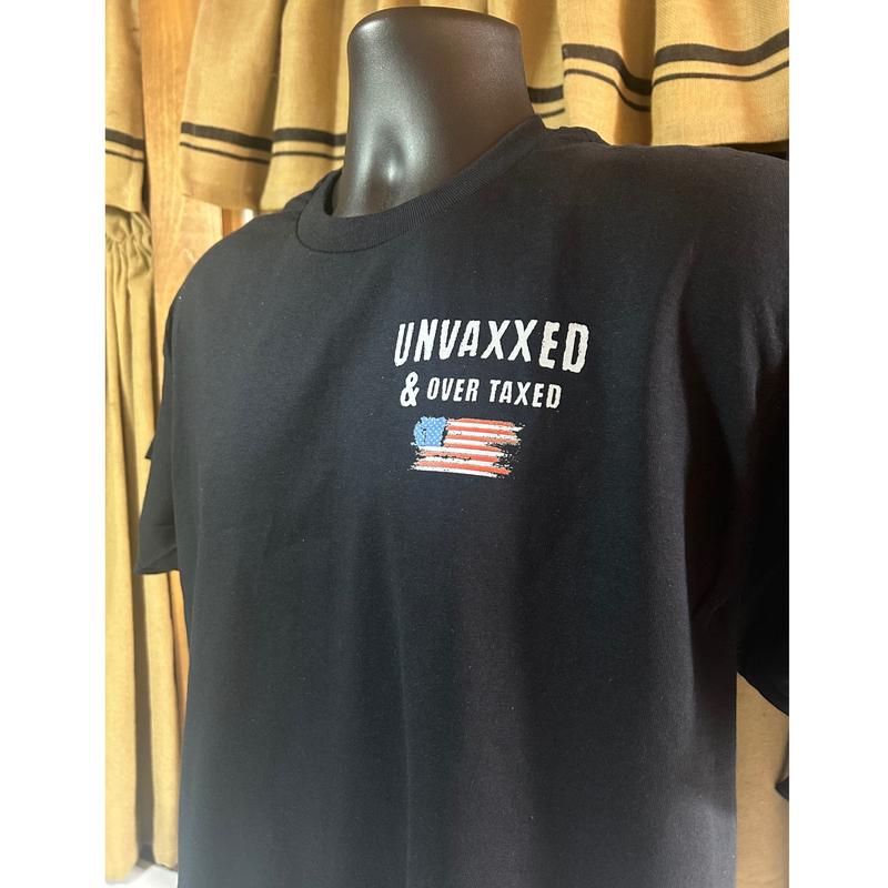 Short sleeve t-shirt. UNVAXXED AND OVER TAXED
